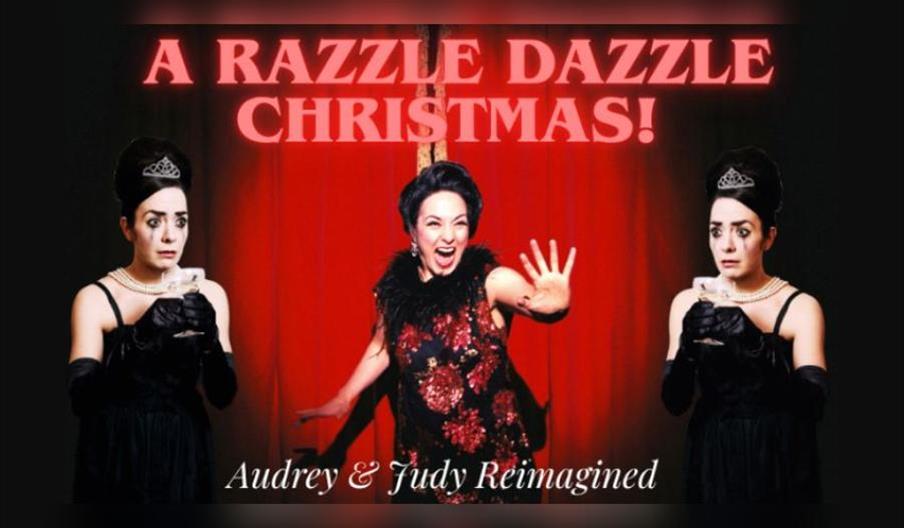 A Razzle Dazzle Xmas! Audrey & Judy Reimagined.